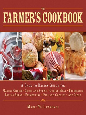 cover image of The Farmer's Cookbook: a Back to Basics Guide to Making Cheese, Curing Meat, Preserving Produce, Baking Bread, Fermenting, and More
